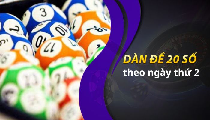 Cách chơi dàn đề 20 số theo ngày thứ 2