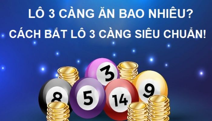 Cách tính tiền khi trúng thưởng lô 3 càng là gì?